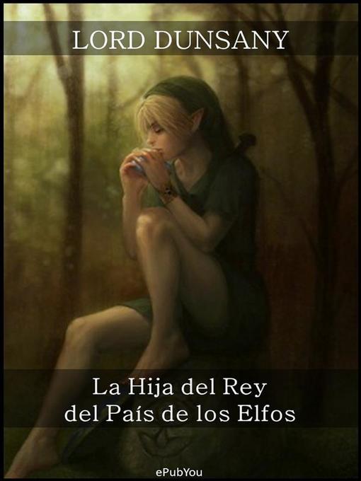 Title details for La Hija del Rey del País de los Elfos by Lord Dunsany - Available